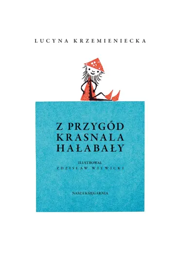 Z przyg�d krasnala Ha�aba�y - Lucyna Krzemieniecka, Zdzis�aw  Witwicki
