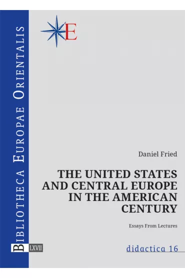 The United States and central Europe in the American century - Daniel Fried