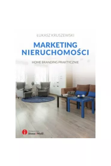 Marketing nieruchomo�ci. Home branding praktycznie - �ukasz Kruszewski