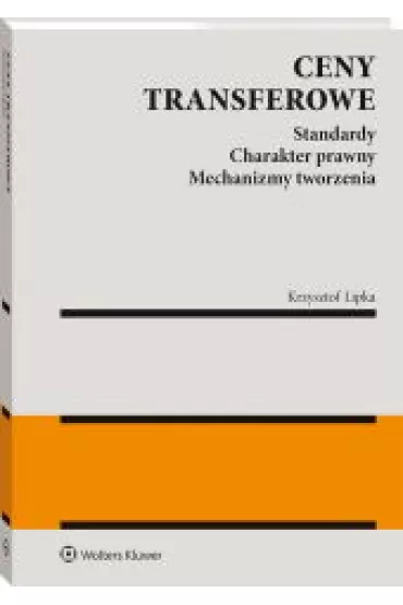 Ceny transferowe. Standardy. Charakter - Krzysztof Lipka