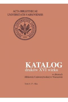 eBook Katalog drukw XVI wieku w zbiorach Biblioteki Uniwersyteckiej w Warszawie. Tom 6: P-Ska pdf