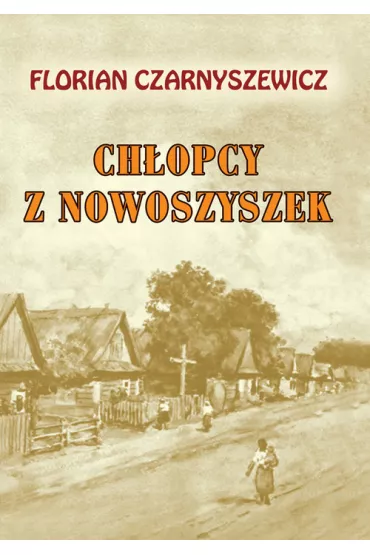 Ch�opcy z nowoszyszek - Florian Czarnyszewicz