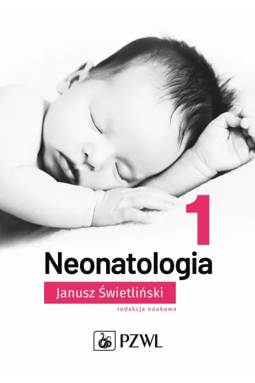 Neonatologia. Tom 1 - Janusz �wietli�ski