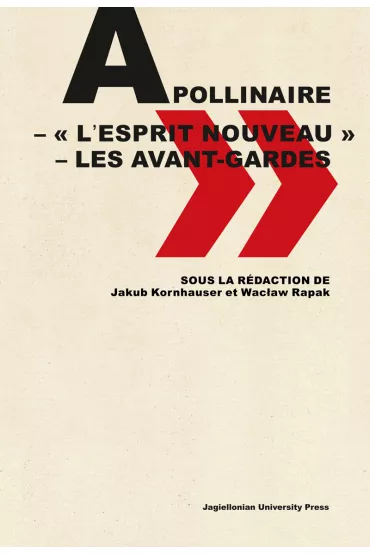 Apollinaire. Lesprit nouveau &ndash; les avant-gardes - Wac�aw Rapak, Jakub Kornhauser