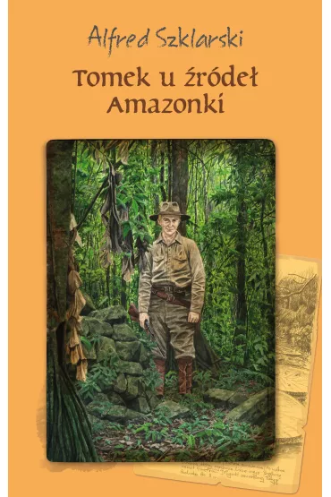 Tomek u �r�de� Amazonki. Przygody Tomka Wilmowskiego. Tom 7 - Alfred Szklarski