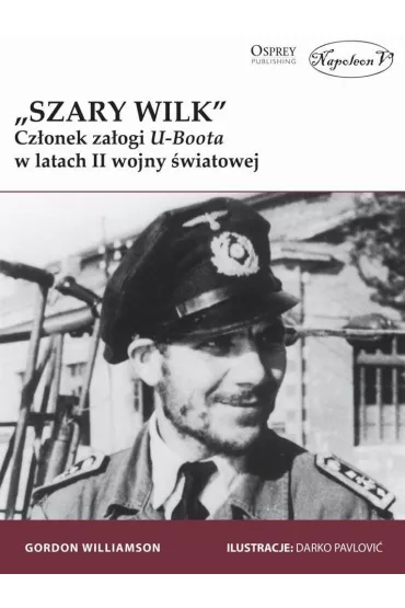 Szary Wilk Cz�onek za�ogi U-Boota w latach II wojny �wiatowej - Gordon Williamson