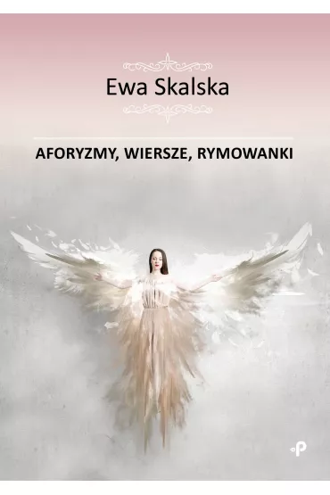 Aforyzmy, wiersze, rymowanki - Ewa Skalska