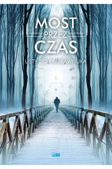 Most przez czas. Listy do praprawnuka