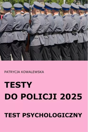 Testy do Policji 2025 Test psychologiczny - Patrycja Kowalewska