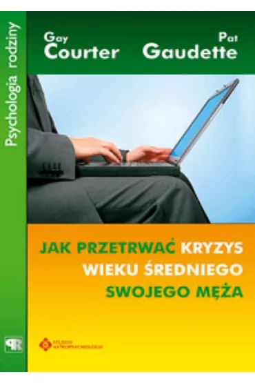 Jak przetrwa� kryzys wieku �redniego swojego m�a - Gay Courter, Pat Gaudette