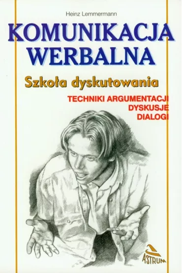 Komunikacja werbalna. Szko�a dyskutowania. Techniki argumentacji, dyskusje, dialogi - Heinz Lemmermann