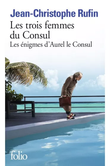 Trois femmes du Consul - Jean-Christophe Rufin