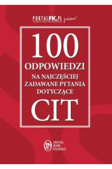 100 odpowiedzi na najcz�ciej zadawane pytania dotycz�ce CIT