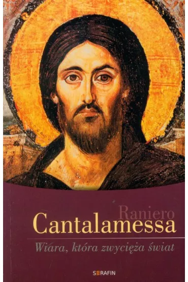 Wiara, kt�ra zwyci�a �wiat - Cantalamessa Raniero