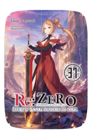 Re: Zero. �ycie w innym �wiecie od zera. Light Novel. Tom 37 - Tappei Nagatsuki, Shinichirou Otsuka