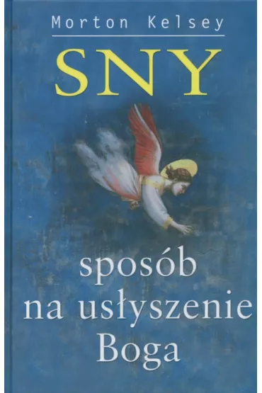 Sny - aspos�b na us�yszenie Boga - Kelsey Morton