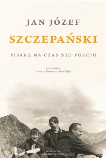 Jan J�zef Szczepa�ski. Pisarz na czas nie-pokoju