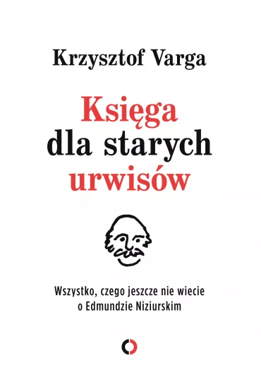 eBook Ksi�ga dla starych urwis�w. Wszystko, czego jeszcze nie wiecie o Edmundzie Niziurskim mobi epub - Krzysztof Varga