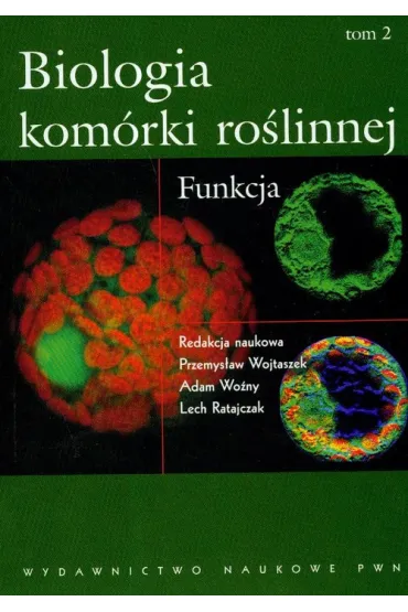 Biologia Kom�rki Ro�linnej T.2 Funkcja - Adam Wo�ny, Lech Ratajczak, Przemys�aw Wojtaszek