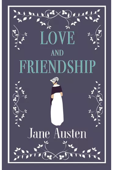 Love and Friendship. Alma Evergreens - Jane Austen