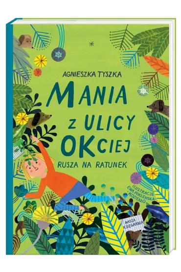 Mania z ulicy OKciej rusza na ratunek - Agnieszka Tyszka