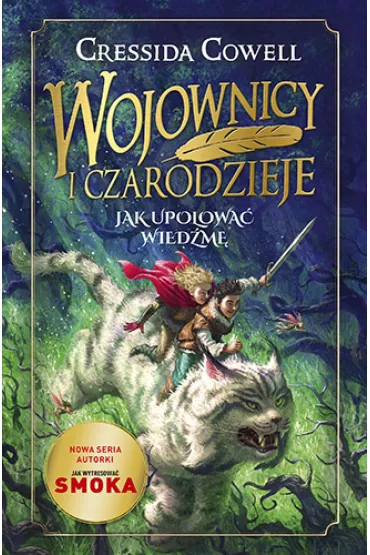 Wojownicy i Czarodzieje. Jak upolowa wiedm - Cressida Cowell