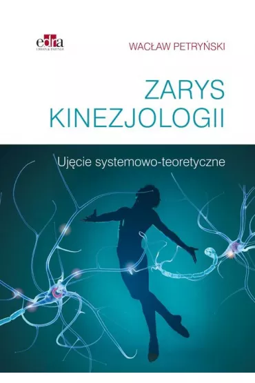 Zarys kinezjologii. Uj�cie systemowo-teoretyczne - Wac�aw Petry�ski