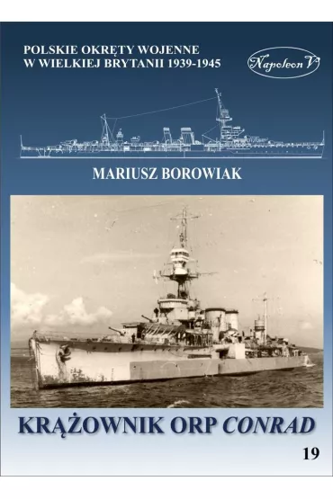 Kr��ownik ORP Conrad. Polskie okr�ty wojenne w Wielkiej Brytanii 1939-1945 - Mariusz Borowiak