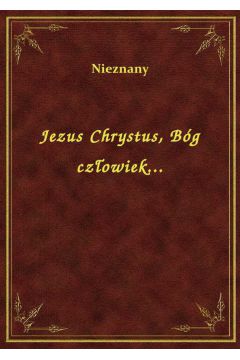 eBook Jezus Chrystus, Bg czowiek... epub