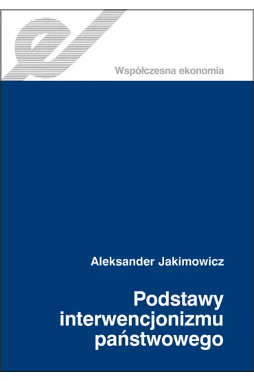 Podstawy interwencjonizmu pa�stwowego - Aleksander Jakimowicz