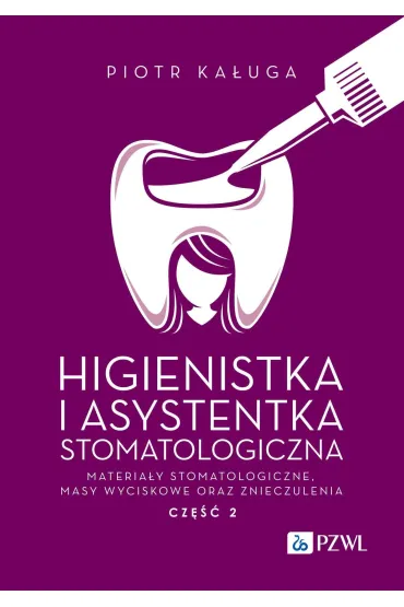 Higienistka i Asystentka Stomatologiczna. Materia�y stomatologiczne, masy wyciskowe oraz znieczulenia - Piotr Ka�uga
