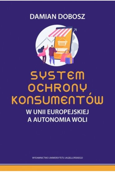 System ochrony konsumentów w Unii Europejskiej a autonomia woli