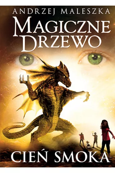 Cie� smoka. Magiczne Drzewo. Tom 6 - Andrzej Maleszka