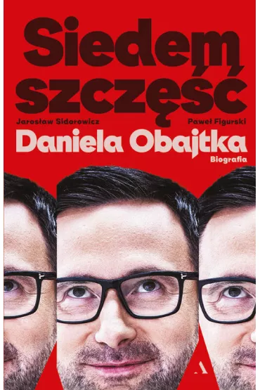 Siedem szcz Daniela Obajtka. Biografia - Jarosaw Sidorowicz, Pawe Figurski