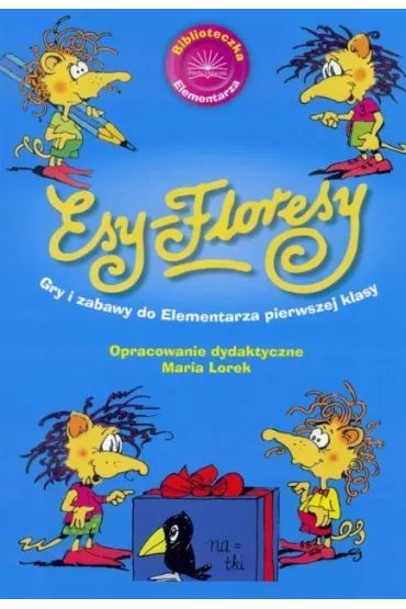 Esy Floresy. Gry i zabawy do elem. pierwszej klasy - Mariola Lorek