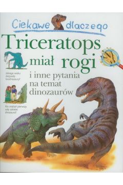 Ciekawe dlaczego - Triceratops mia rogi