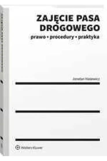 Zaj�cie pasa drogowego. Prawo, procedury, praktyka - Jonatan Hasiewicz