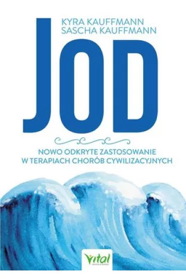 Jod. Nowo odkryte zastosowanie w terapiach chor�b cywilizacyjnych - Kyra Hoffmann