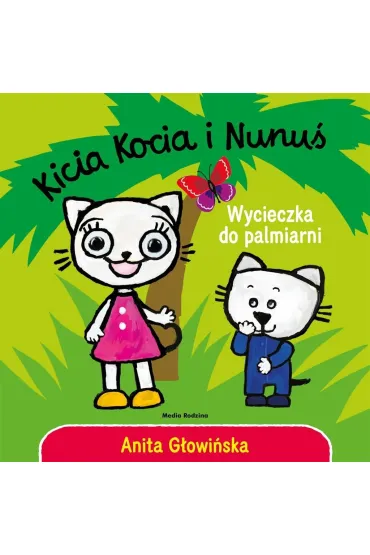 Kicia Kocia i Nunu�. Wycieczka do palmiarni - Anita G�owi�ska