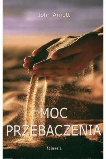 Moc przebaczenia - John Arnott