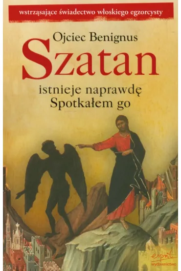 Szatan istnieje naprawd�. Spotka�em go - Benignus Ojciec