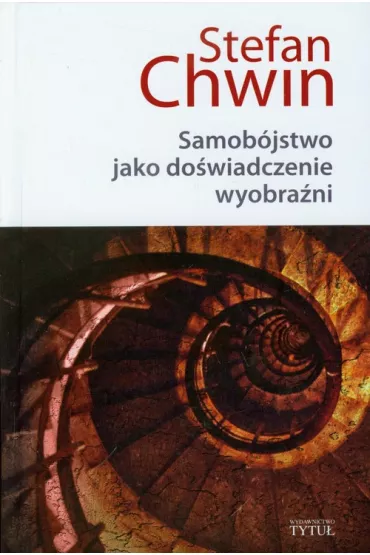 Samob�jstwo jako do�wiadczenie wyobra�ni - Stefan Chwin