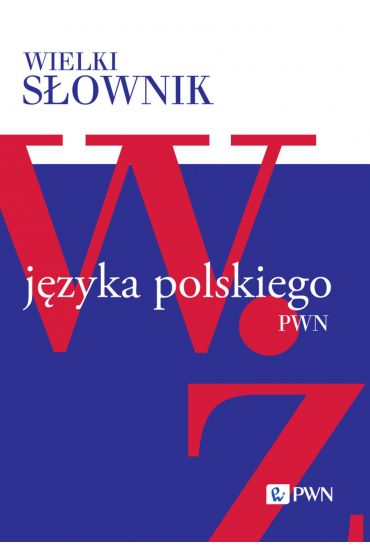 Wielki słownik języka polskiego. Tom 5. W-Ż