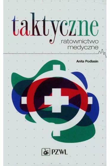Taktyczne ratownictwo medyczne - Anita Podlasin