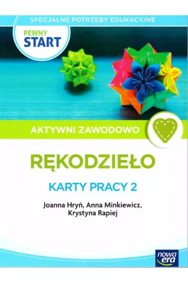 Pewny start. Aktywni zawodowo. R�kodzie�o. Karty pracy. Cz�� 2 - Anna  Minkiewicz, Joanna Hry�, Krystyna  Rapiej
