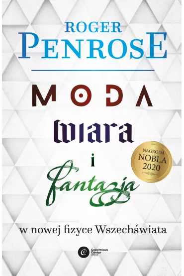 Moda, wiara i fantazja w nowej fizyce Wszech�wiata - Roger Penrose