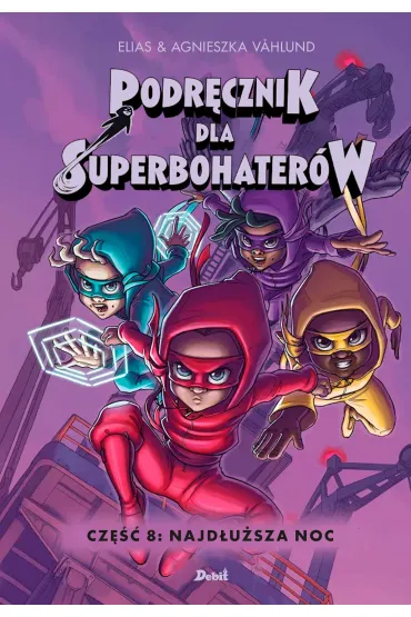 Najd�u�sza noc. Podr�cznik dla Superbohater�w. Tom 8 - Elias Vahlund