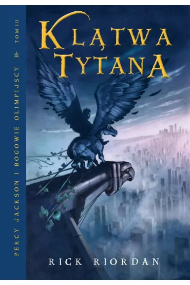 eBook Kl�twa Tytana. Percy Jackson i Bogowie Olimpijscy. Tom 3 mobi epub - Rick Riordan