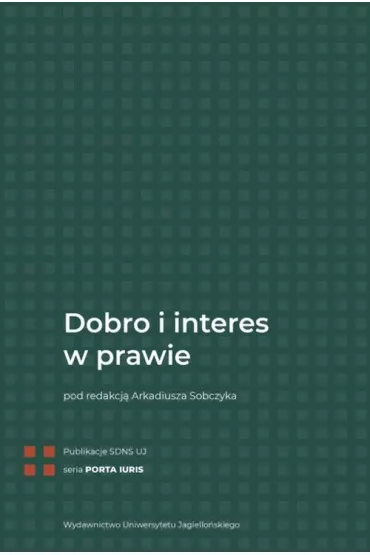 Dobro i interes w prawie. PORTA IURIS - Arkadiusz Sobczyk