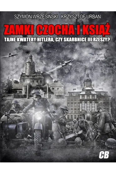 Zamki Czocha i Ksi��. Tajne kwatery Hitlera czy skarbnice III Rzeszy?